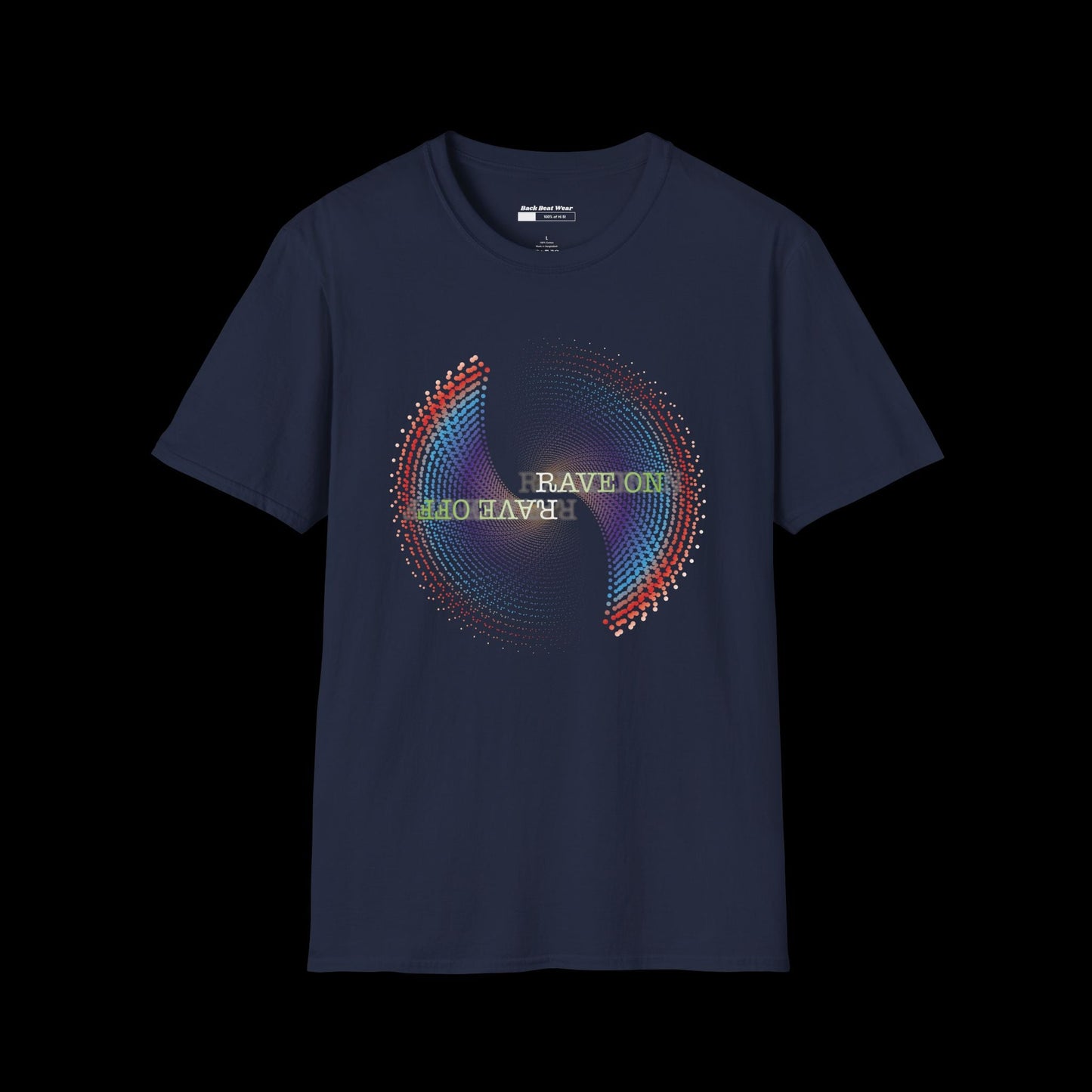 RAVE ON RAVE OFF Front Print | Psychedelic Graphic Tee for Ravers BackBeat Wear T-Shirt