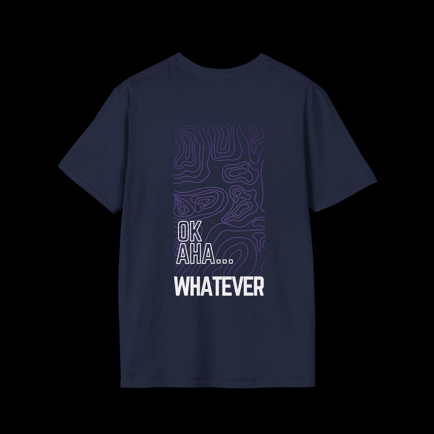 OK AHA... WHATEVER T-Shirt | Bold Abstract Design