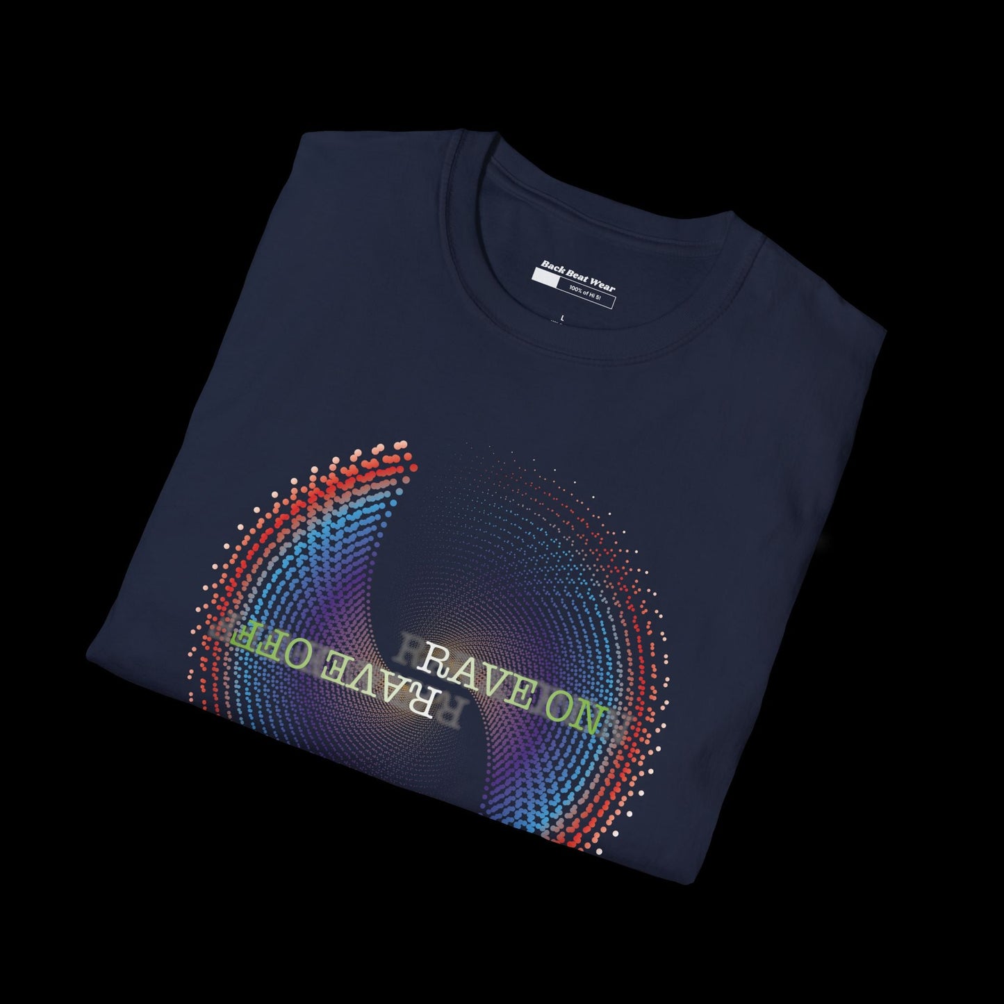 RAVE ON RAVE OFF Front Print | Psychedelic Graphic Tee for Ravers BackBeat Wear T-Shirt