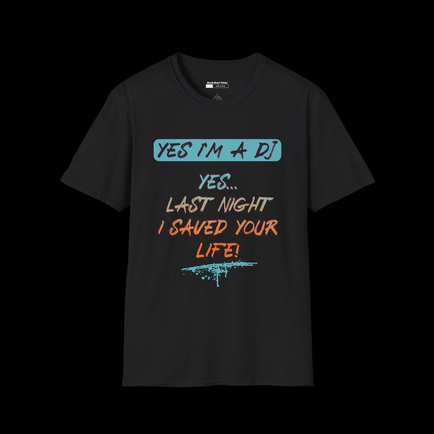 YES I'M A DJ Front Print | Statement Tee for Music Lovers  BackBeat Wear T-Shirt