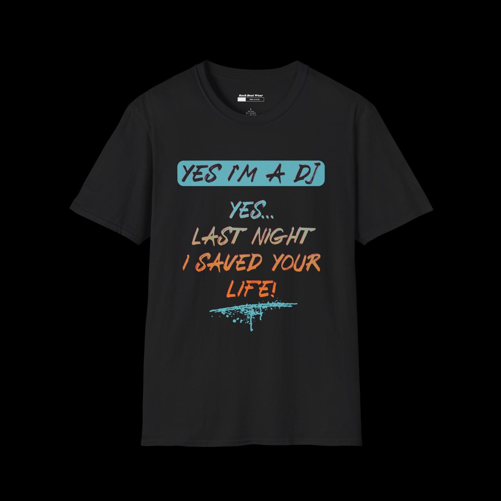 YES I'M A DJ Front Print | Statement Tee for Music Lovers  BackBeat Wear T-Shirt