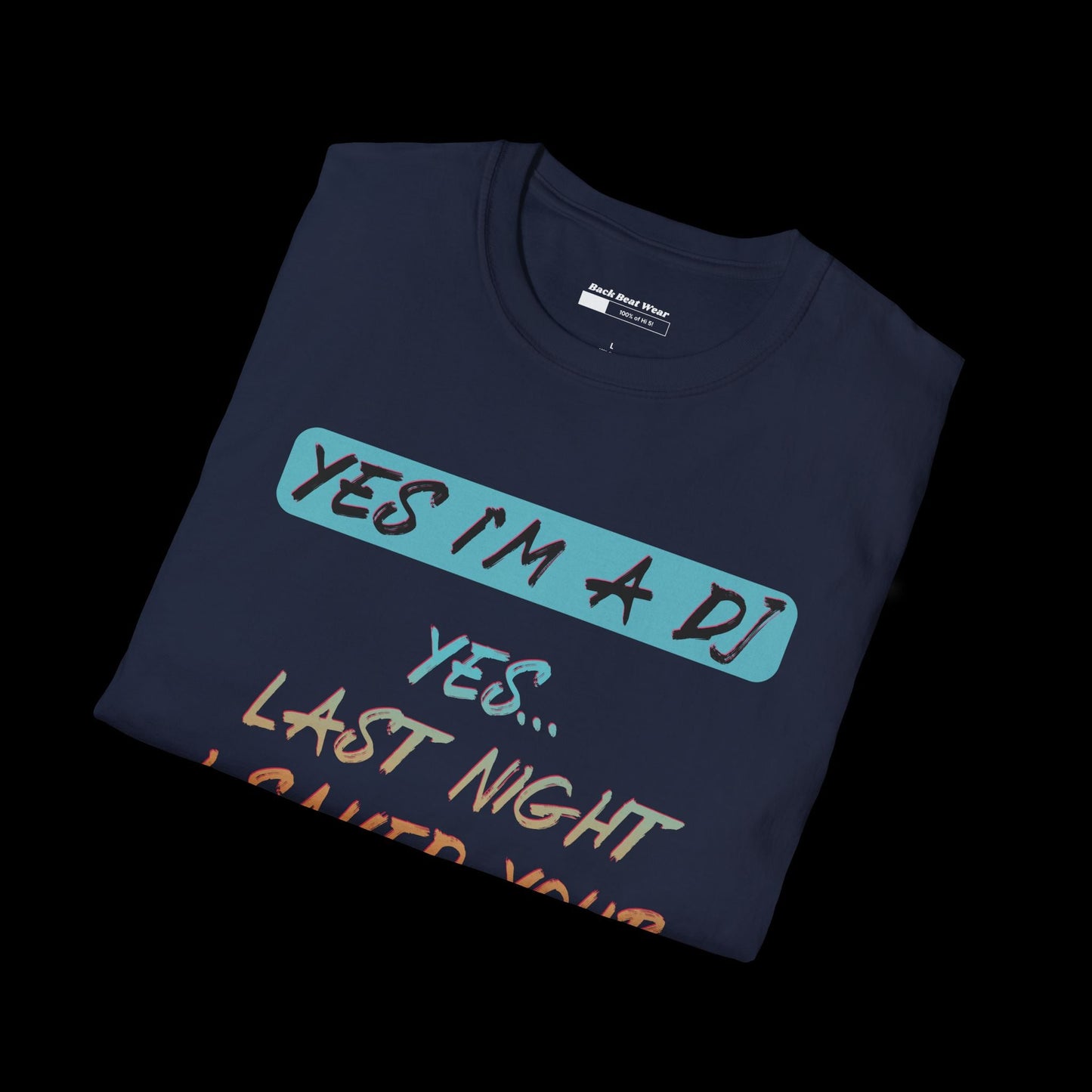 YES I'M A DJ Front Print | Statement Tee for Music Lovers  BackBeat Wear T-Shirt