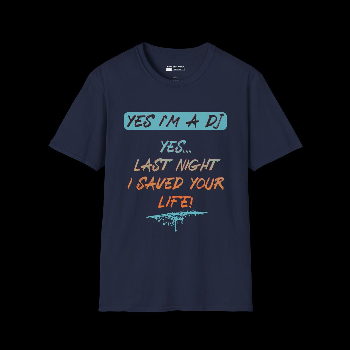 YES I'M A DJ Front Print | Statement Tee for Music Lovers  BackBeat Wear T-Shirt