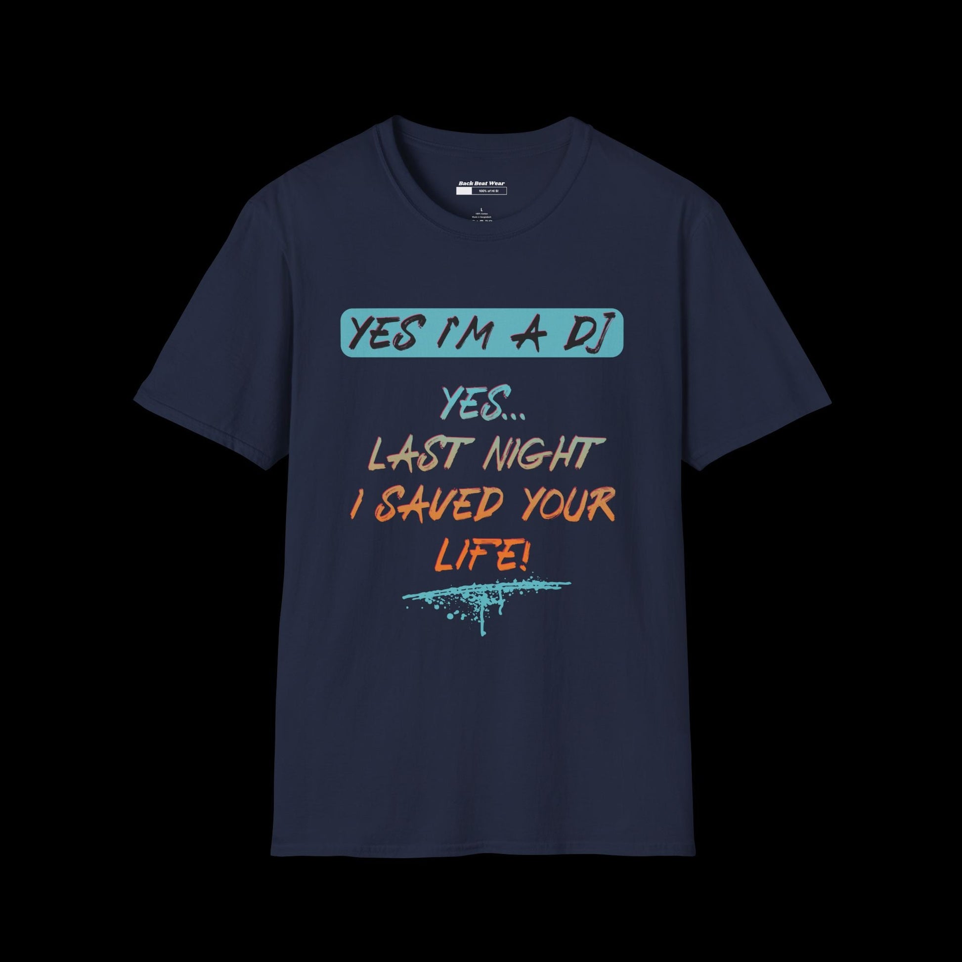 YES I'M A DJ Front Print | Statement Tee for Music Lovers  BackBeat Wear T-Shirt